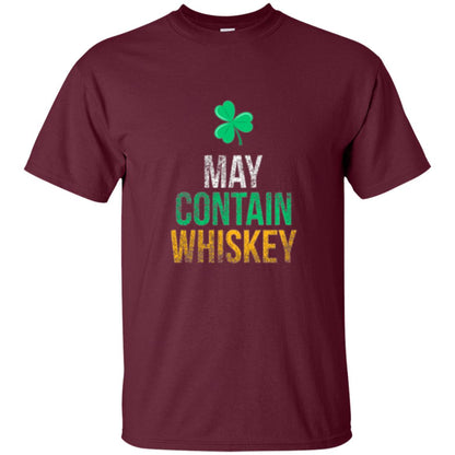 Funny St. Patricks Day T-shirt May Contain Whiskey Maroon