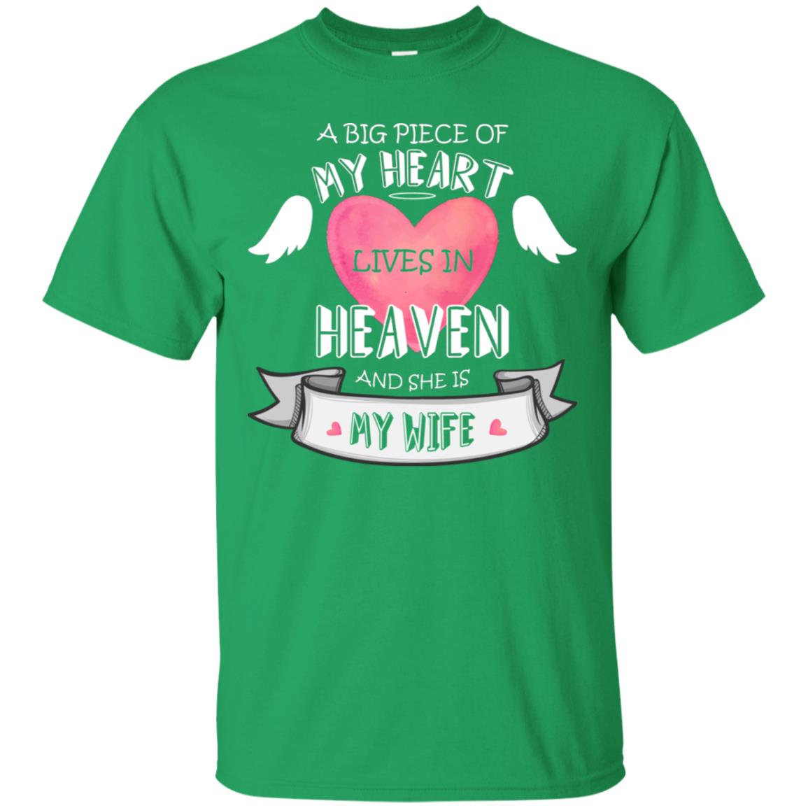 A Big Piece Of My Heart Lives In Heaven And She Is My Wife Shirt Irish Green