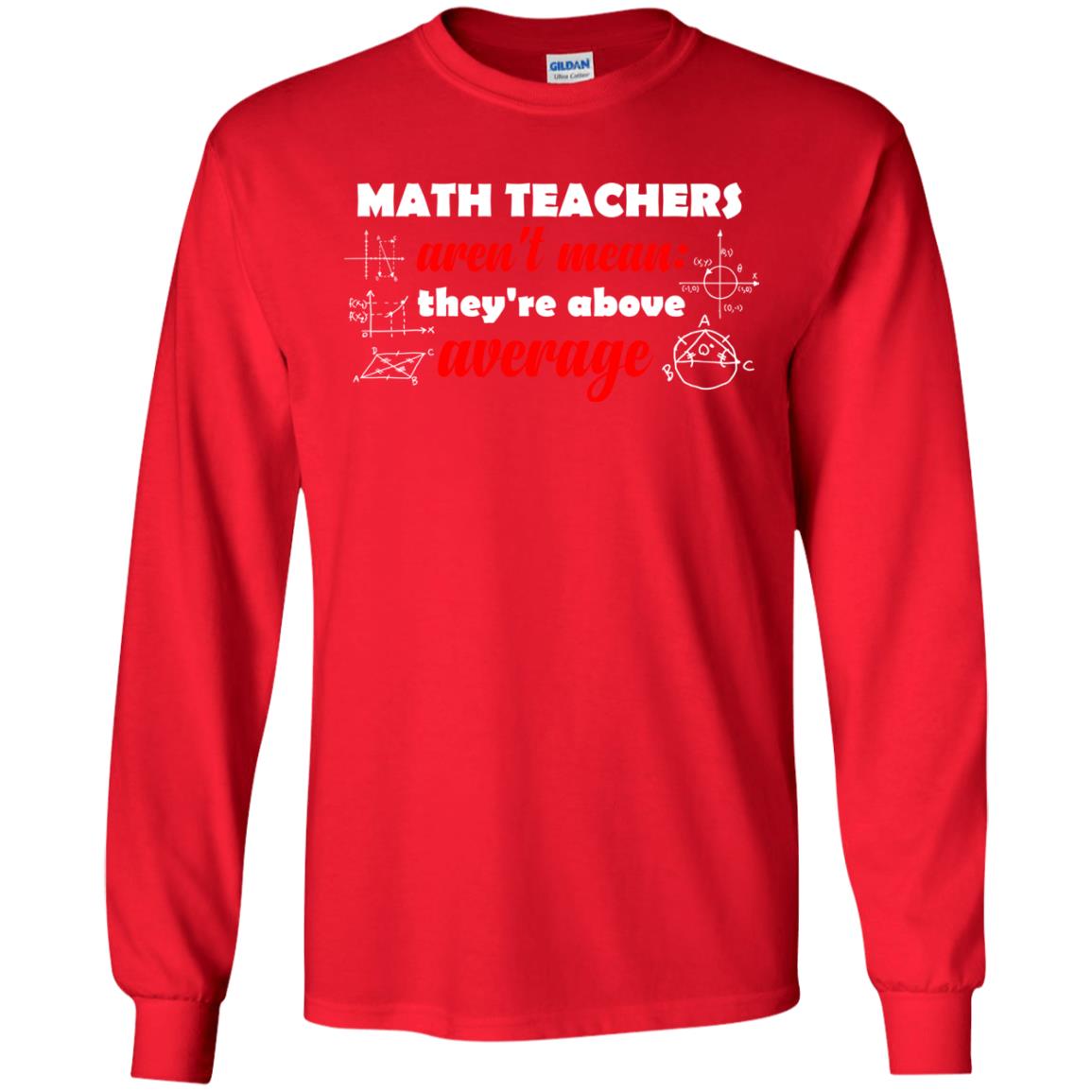 Math Teachers Aren_t Mean They_re Above Average Math T-shirt Red