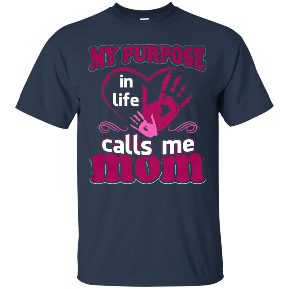 My Purpose In Life Calls Me Mom Mommy T-shirt Navy