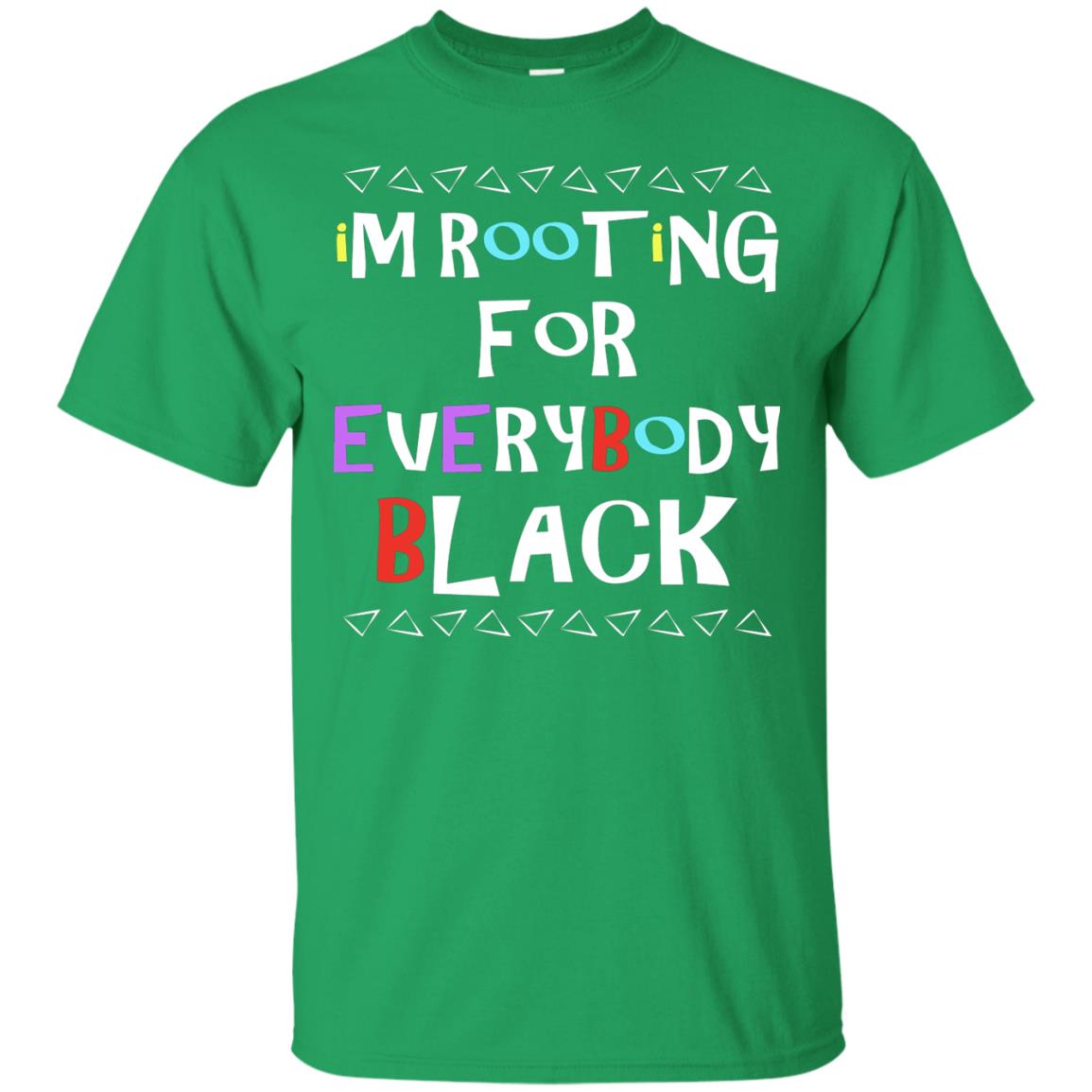 African American T-shirt I'm Rooting For Everybody Black Irish Green