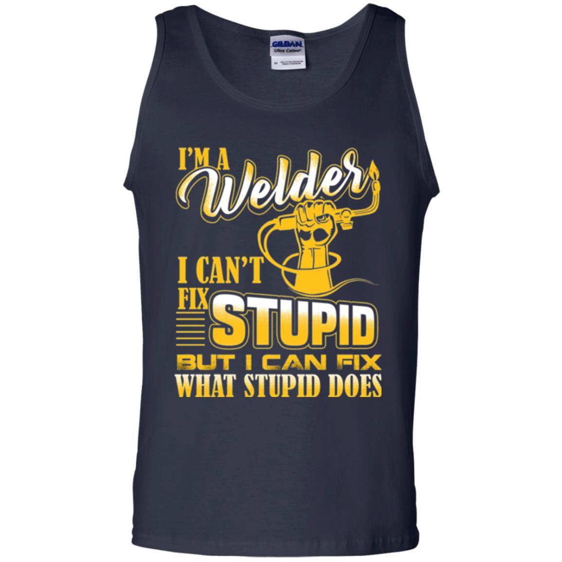 Welder T-shirt I'm A Welder I Can't Fix Stupid Navy