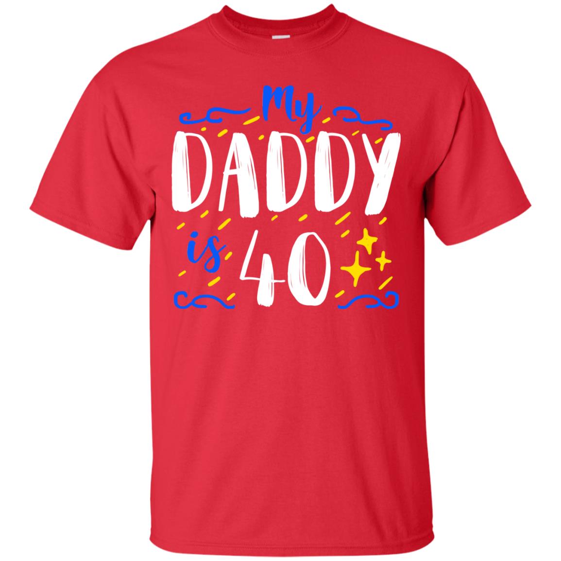 My Daddy Is 40 40th Birthday Daddy Shirt For Sons Or Daughters Red