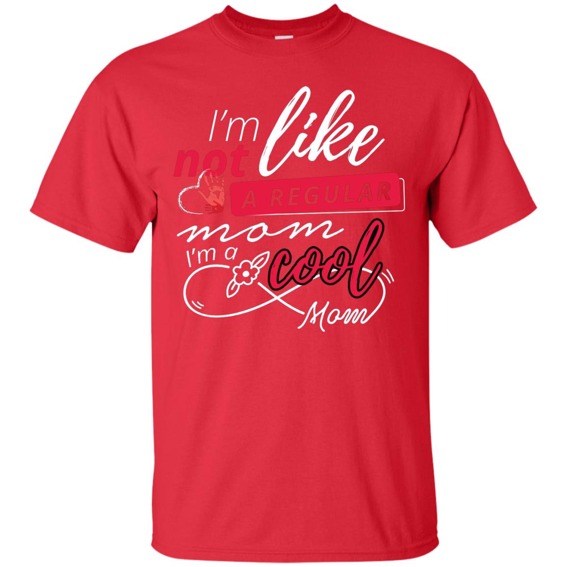 Im Not Like A Regular Mom Im A Cool Mom Shirt Red
