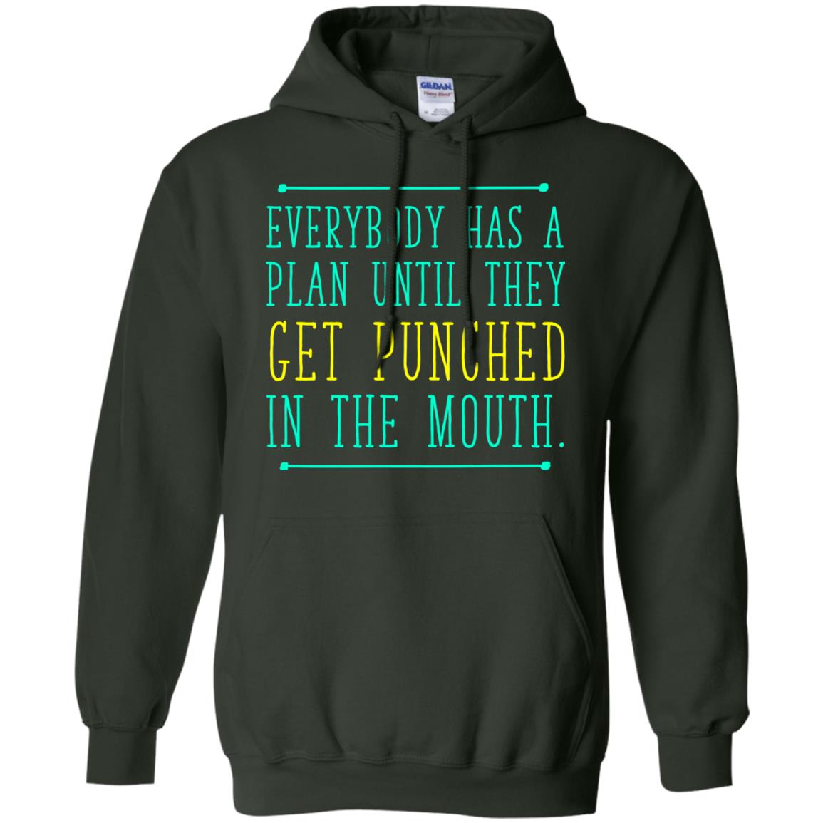 Everybody Has A Plan Until They Get Punched In The Mouth T-shirt Forest Green