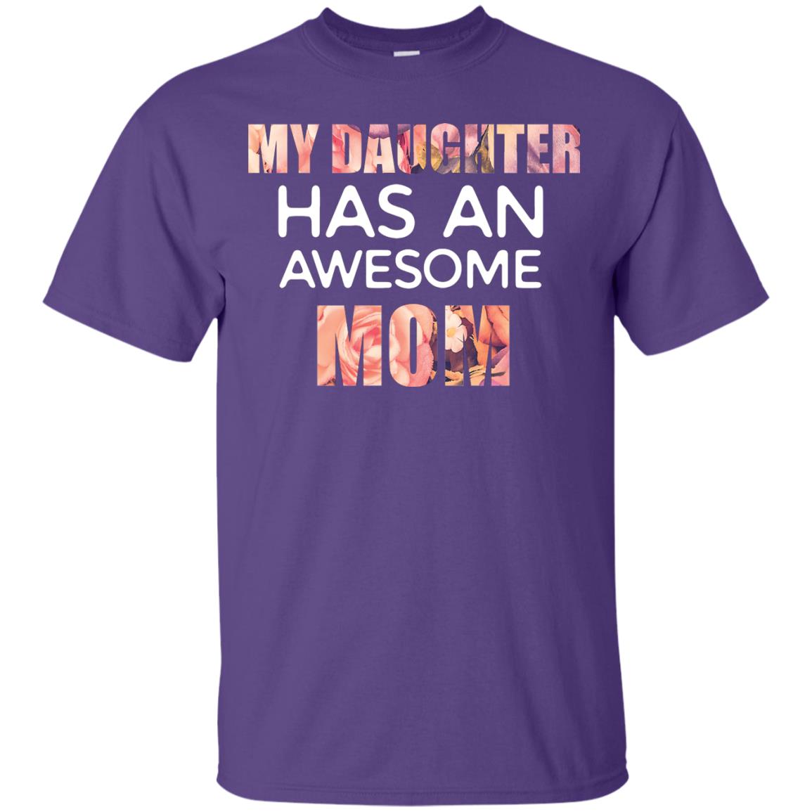 My Daughter Has An Awesome Mom Mommy Shirt Purple