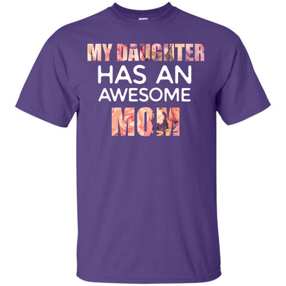 My Daughter Has An Awesome Mom Mommy Shirt Purple