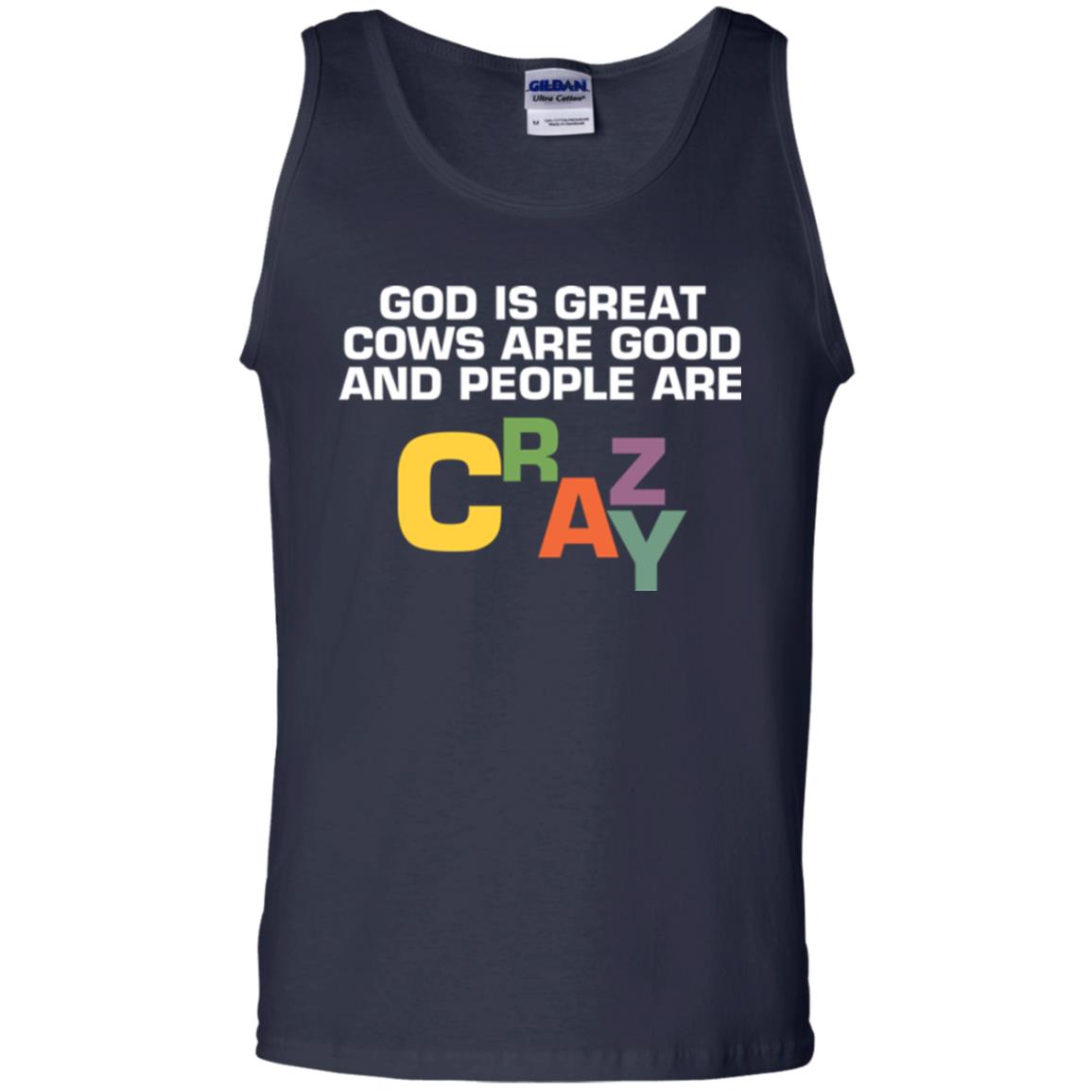 Cow Lover T-shirt God Is Great Cows Are Good And People Are Crazy Navy
