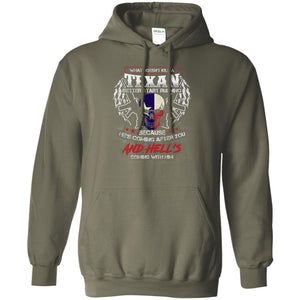 What Doesnt Kill A Texan Better Start Running Because He Is Coming After You And Hell Is Coming With HimG185 Gildan Pullover Hoodie 8 oz.