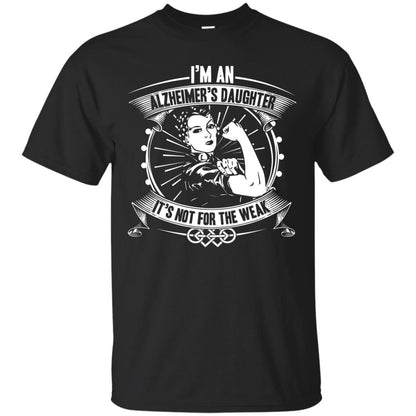 I'm An Alzheimer's Daughter, It's Not For The Weak T-shirt Black