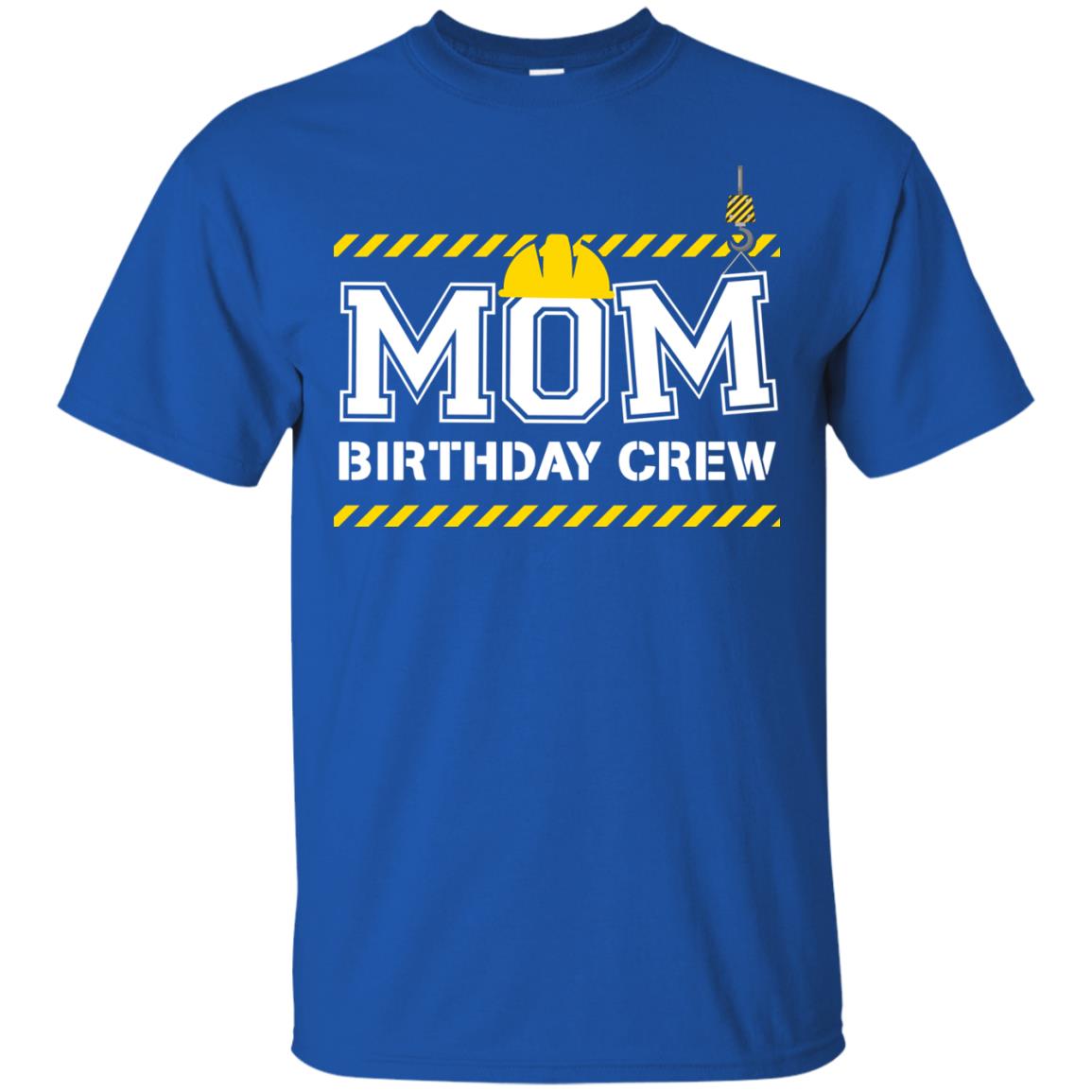 Mom Birthday Crew Construction Worker Shirt For Mommy Royal