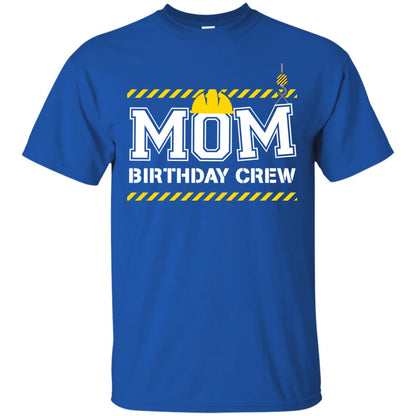 Mom Birthday Crew Construction Worker Shirt For Mommy Royal