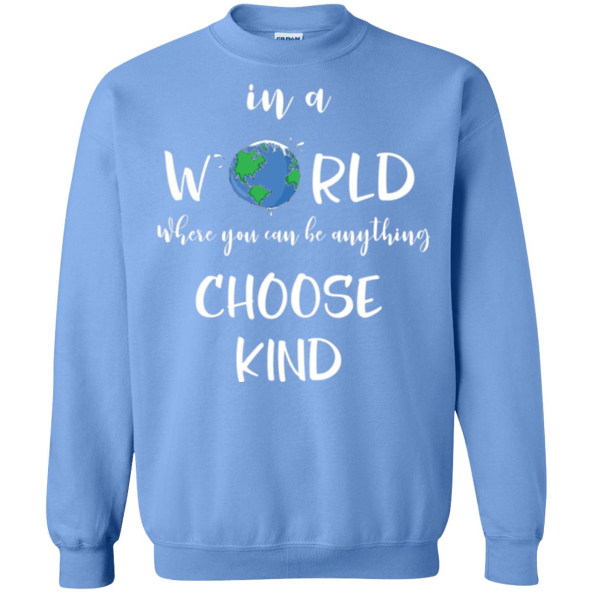 Choose Kind T-shirt In A World Where You Can Be Anything Choose Kind Carolina Blue