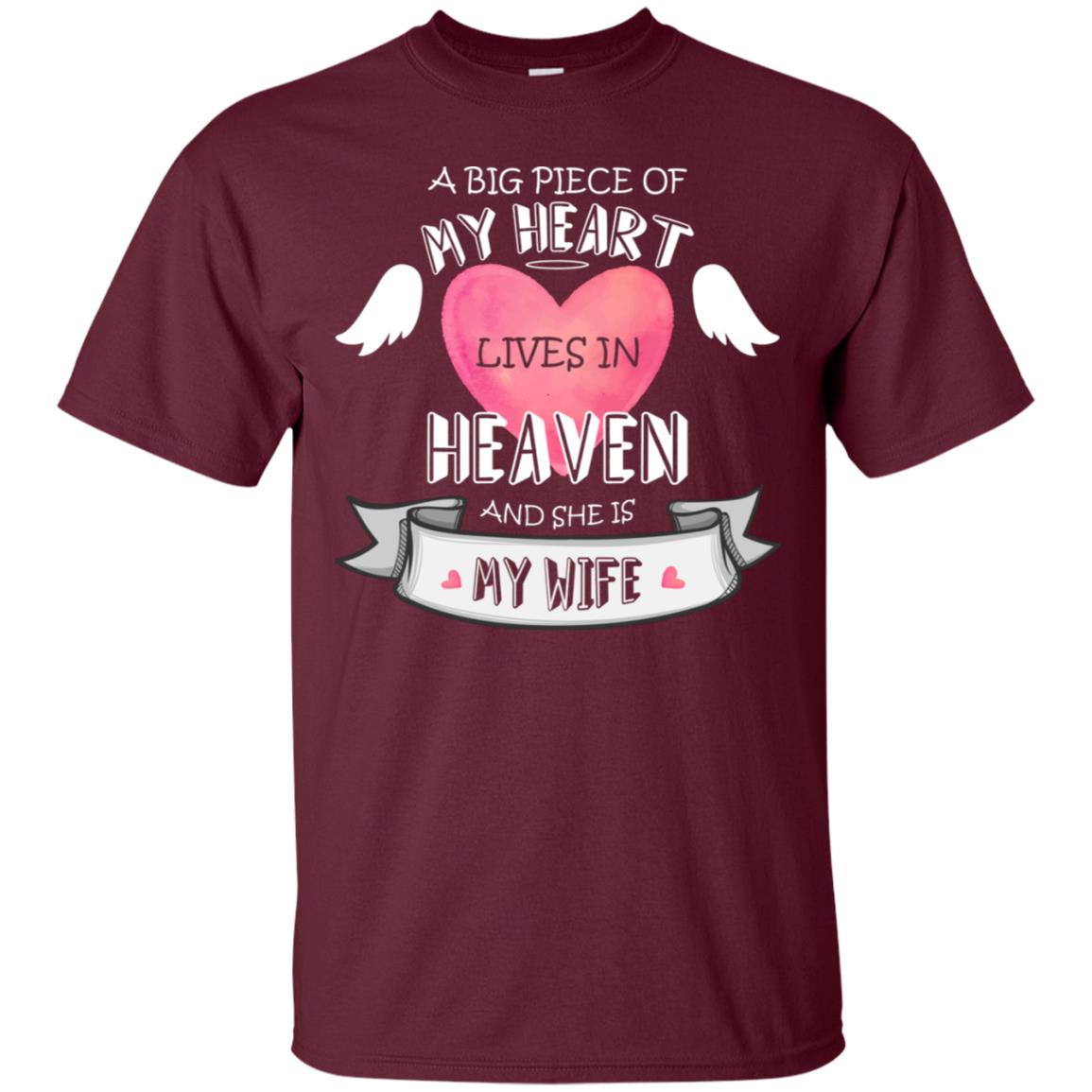 A Big Piece Of My Heart Lives In Heaven And She Is My Wife Shirt Maroon