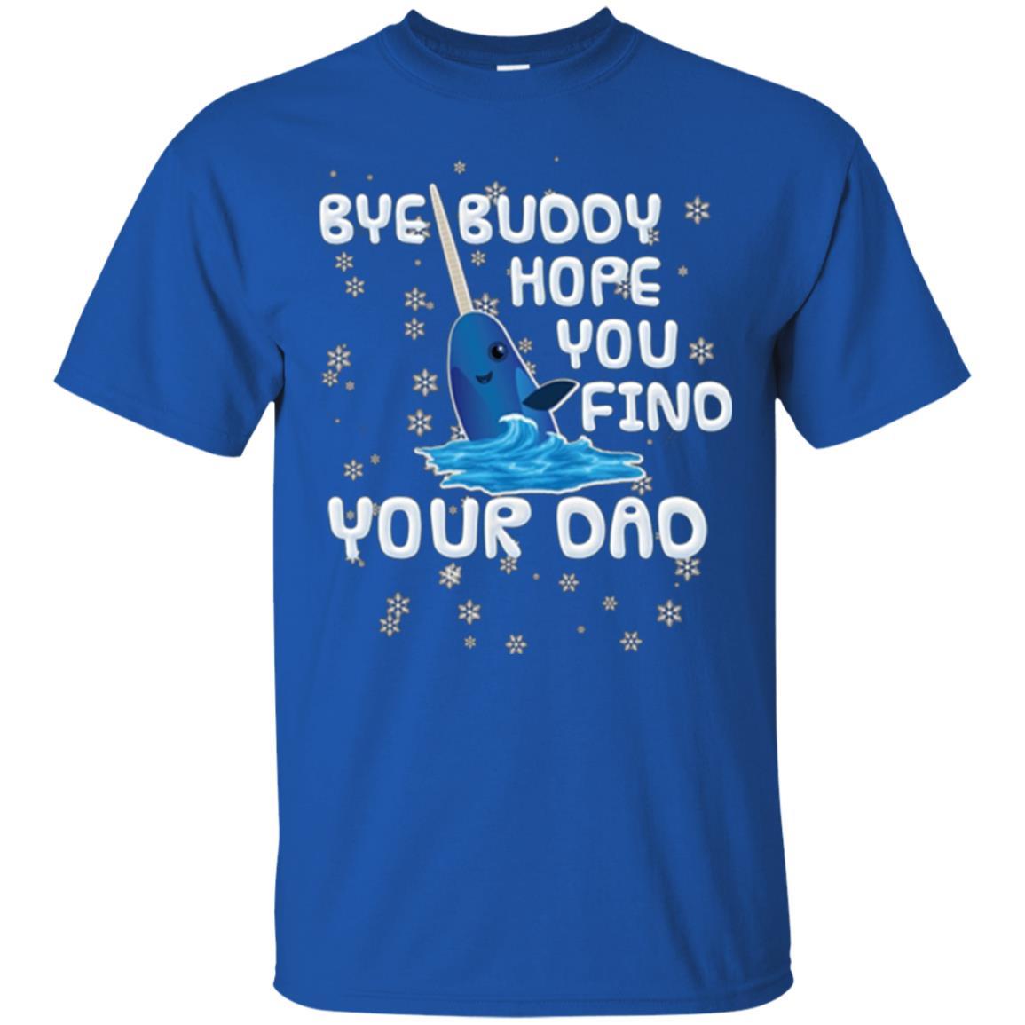 Family T-shirt Bye Buddy Hope You Find Your Dad Royal