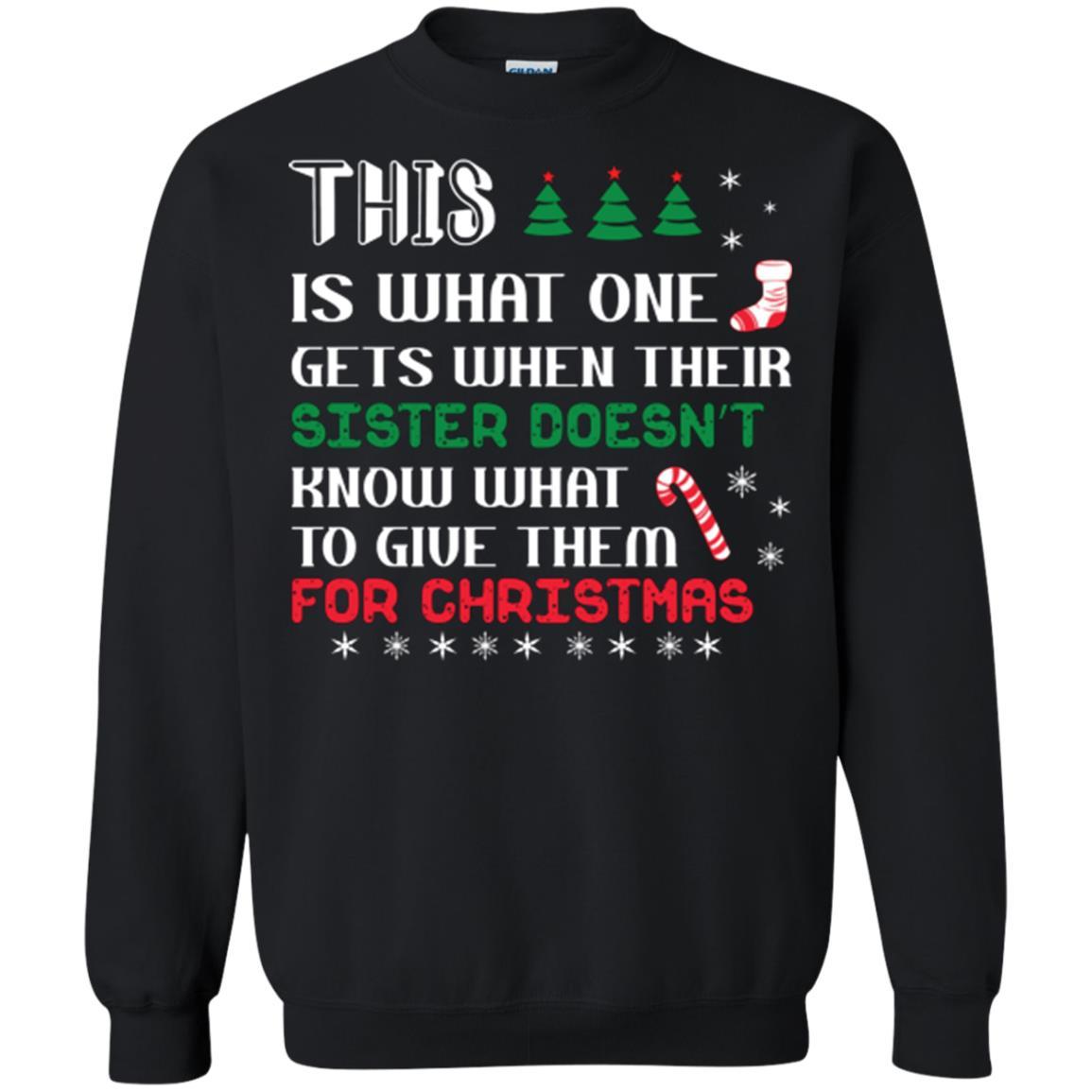 Christmas T-shirt This Is What One Gets When Their Sister Doesn’t Know What To Give Them For Christmas Black