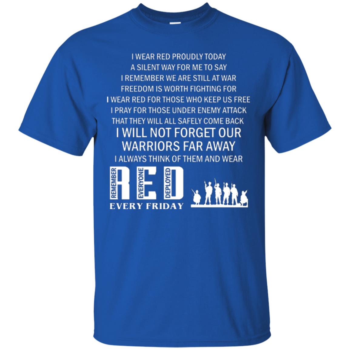 Military T-shirt I Wear Red Proudly Today A Silent Way For Me To Say I Remember We Are Still At War Freedom Is Worth Fighting Royal