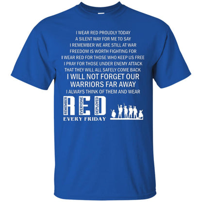 Military T-shirt I Wear Red Proudly Today A Silent Way For Me To Say I Remember We Are Still At War Freedom Is Worth Fighting Royal
