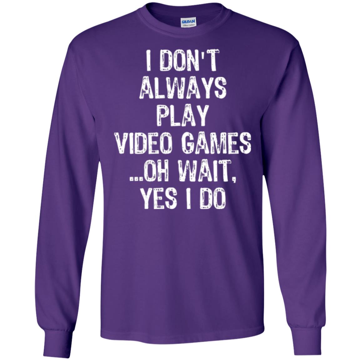 Gamer T-shirt I Don_t Always Play Video Games Purple