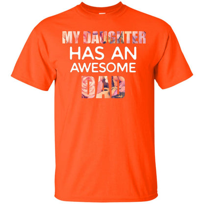 My Daughter Has An Awesome Dad Daddy Shirt Orange
