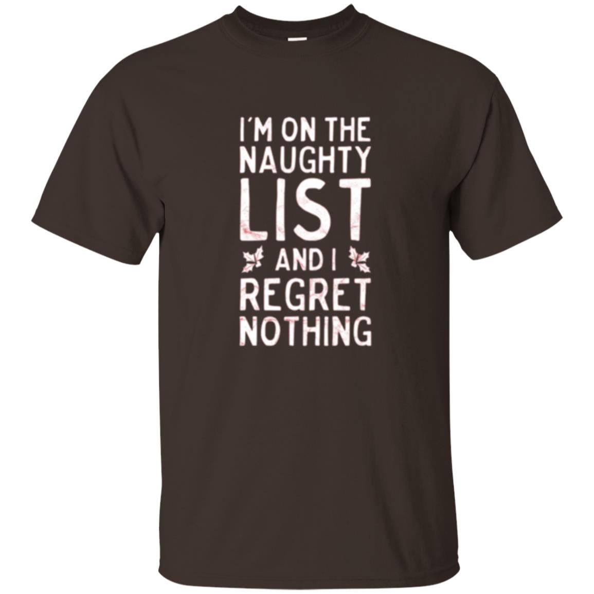 Christmas T-shirt I_m On The Naughty And I Regret Nothing Dark Chocolate