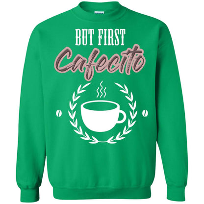 But First Cafecito Coffee Gift Shirt For Mens Or Womens Irish Green