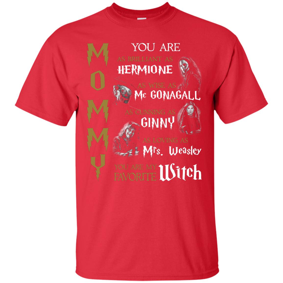 You Are As Brilliant As Hermione As Wise As Mcgonagall As Cunning As Ginny Mommy T-shirt Red