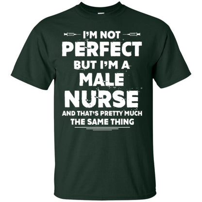 Male Nurse T-shirt I_m Not Perfect Forest Green