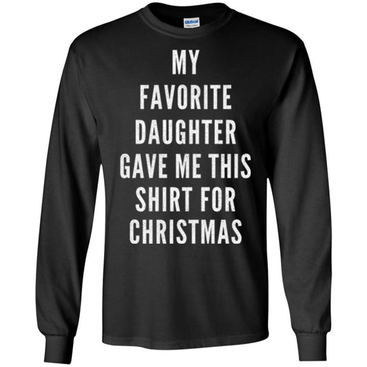 Christmas T-shirt My Favorite Daughter Gave Me This Shirt For Christmas Black