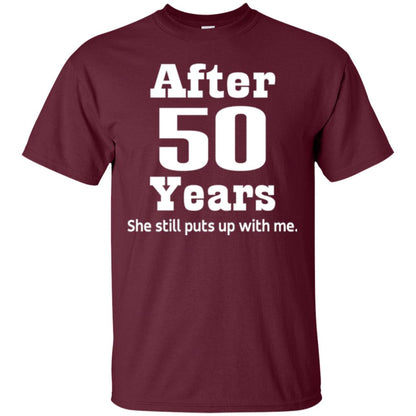 50th Anniversary T-shirt She Still Put Up With Me Maroon