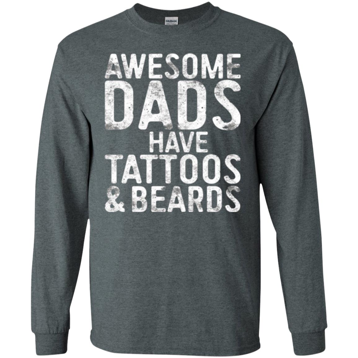 Daddy T-shirt Awesome Dads Have Tattoos And Beards Dark Heather