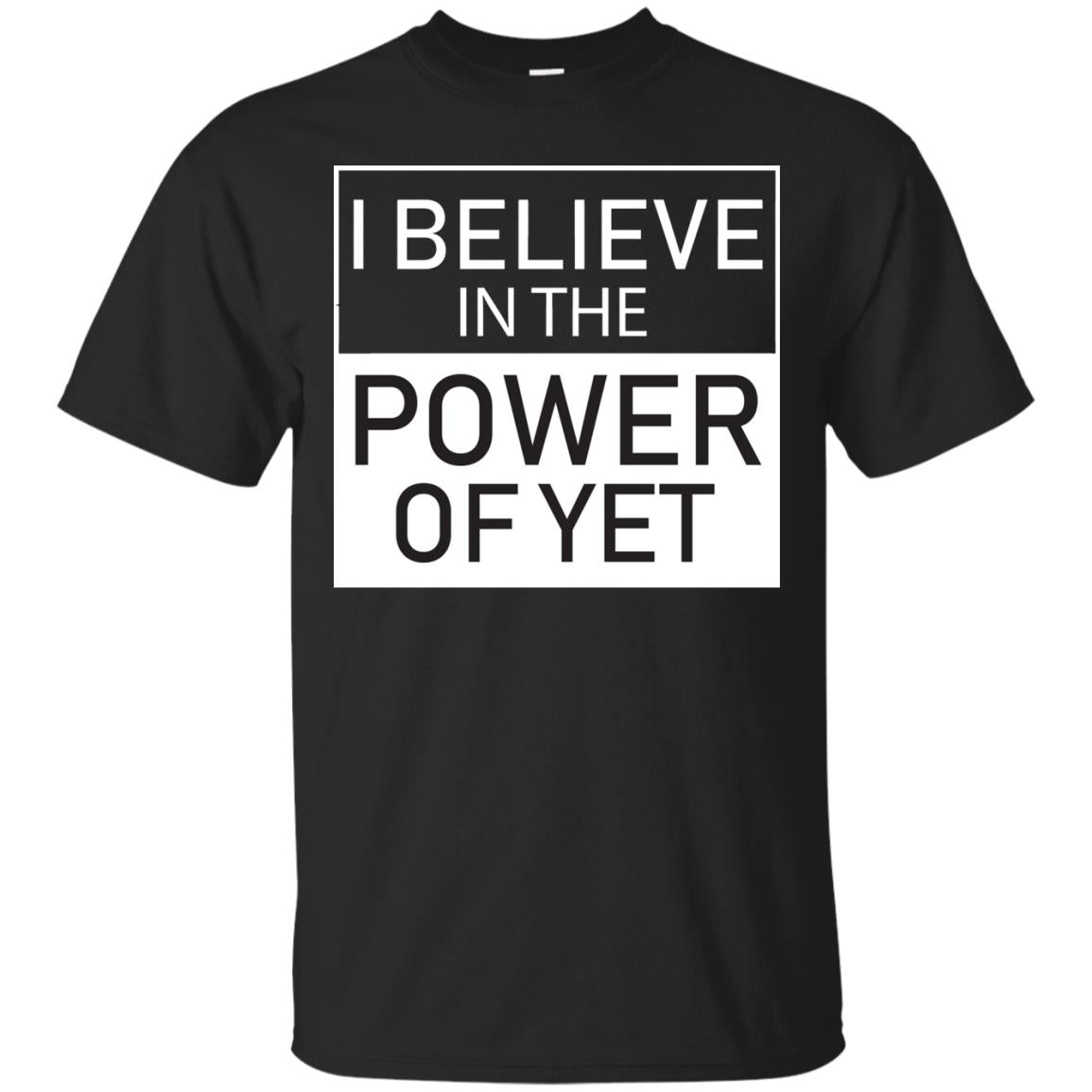 I Believe In The Power Of Yet T-shirt Black