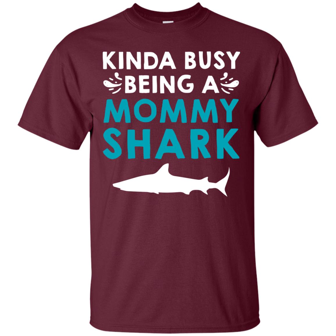 Kinda Busy Being A Mommy Shark Momma Shirt Maroon