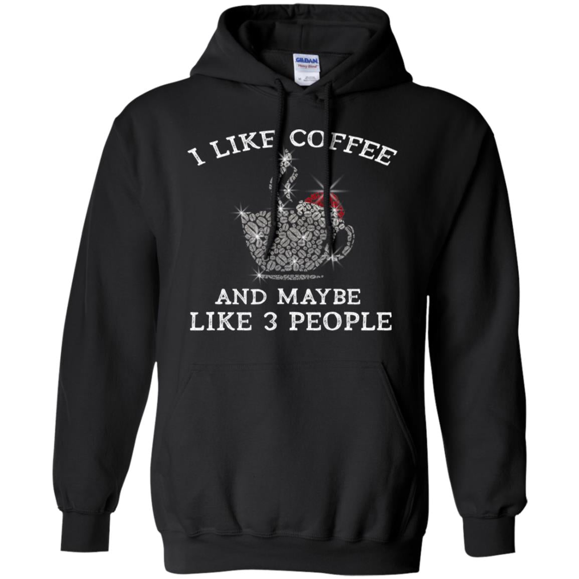 I Like Coffee And Maybe Like 3 People Best Quote Tshirt For Coffee LoversG185 Gildan Pullover Hoodie 8 oz.