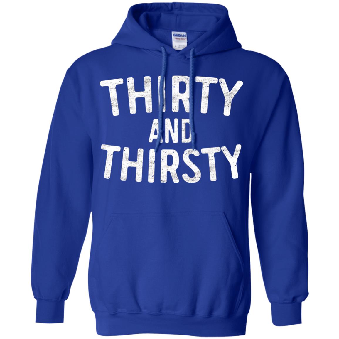 Thirty And Thirsty T-shirt Funny 30th Birthday T-shirt Royal