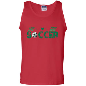 Live Love Soccer Shirt For Mens Or WomensG220 Gildan 100% Cotton Tank Top