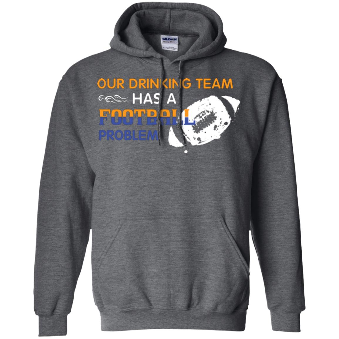 Football Lover T-shirt Our Drinking Team Has A Football Problem Dark Heather