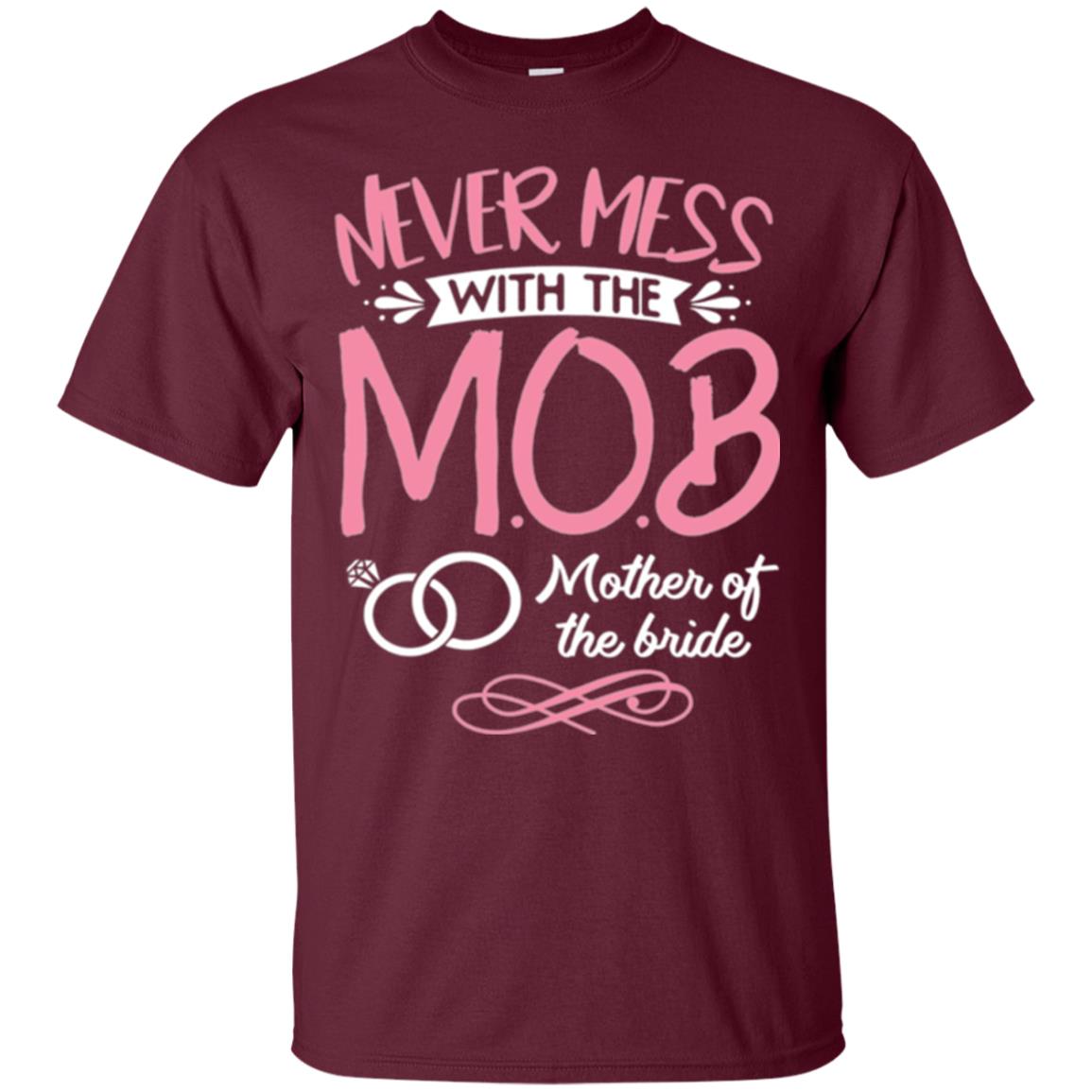 Mother Of The Bride Shirt Never Mess With Maroon