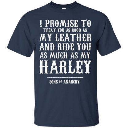 I Promise To Treat You As Good As My Leather And Ride You As Much As My Harley Navy
