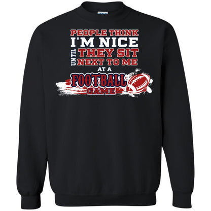People Think I'm Nice Until They Sit Next To Me At A Football Game Shirt For Mens Or Womens Black