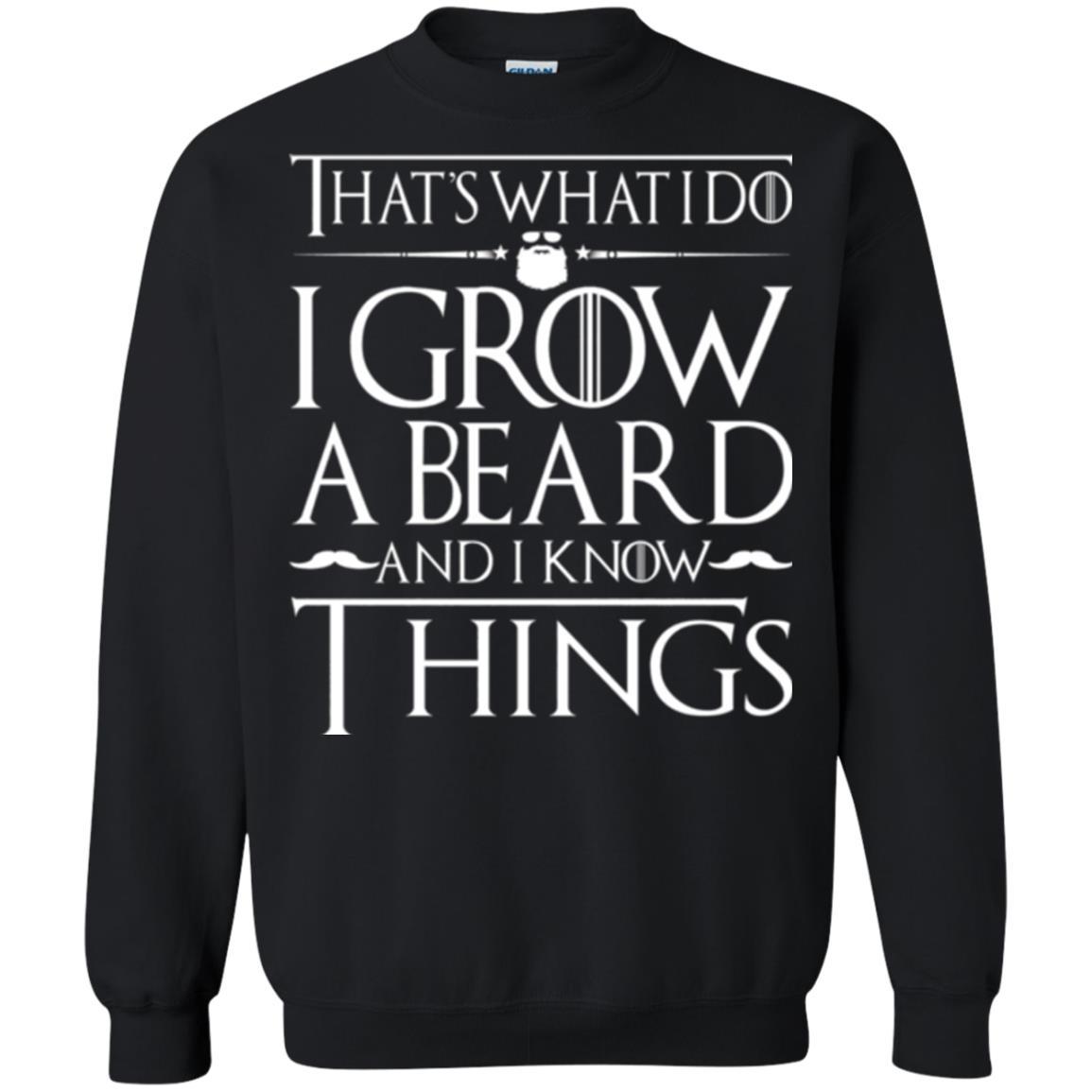 Thats What I Do I Grow A Beard And I Know Things T-shirt Black