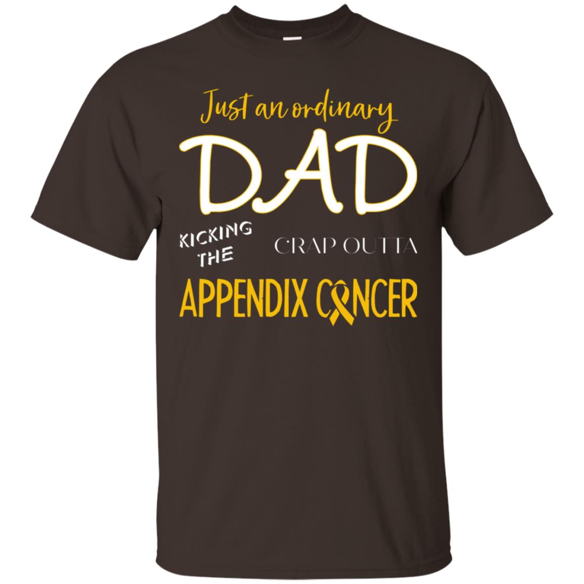 Just An Ordinary Dad Kicking The Crap Outta Appendix Cancer Shirt Dark Chocolate