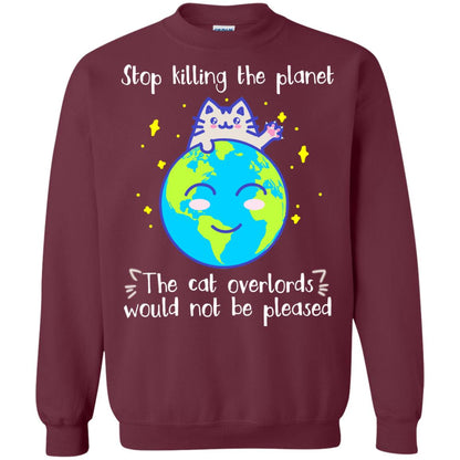Stop Killing The Planet The Cat Overlords Would Not Be Pleased Save The Earth Day Shirt Maroon