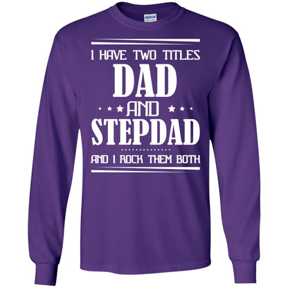 I Have Two Titles Dad And Step Dad And I Rock Them Both Shirt Purple