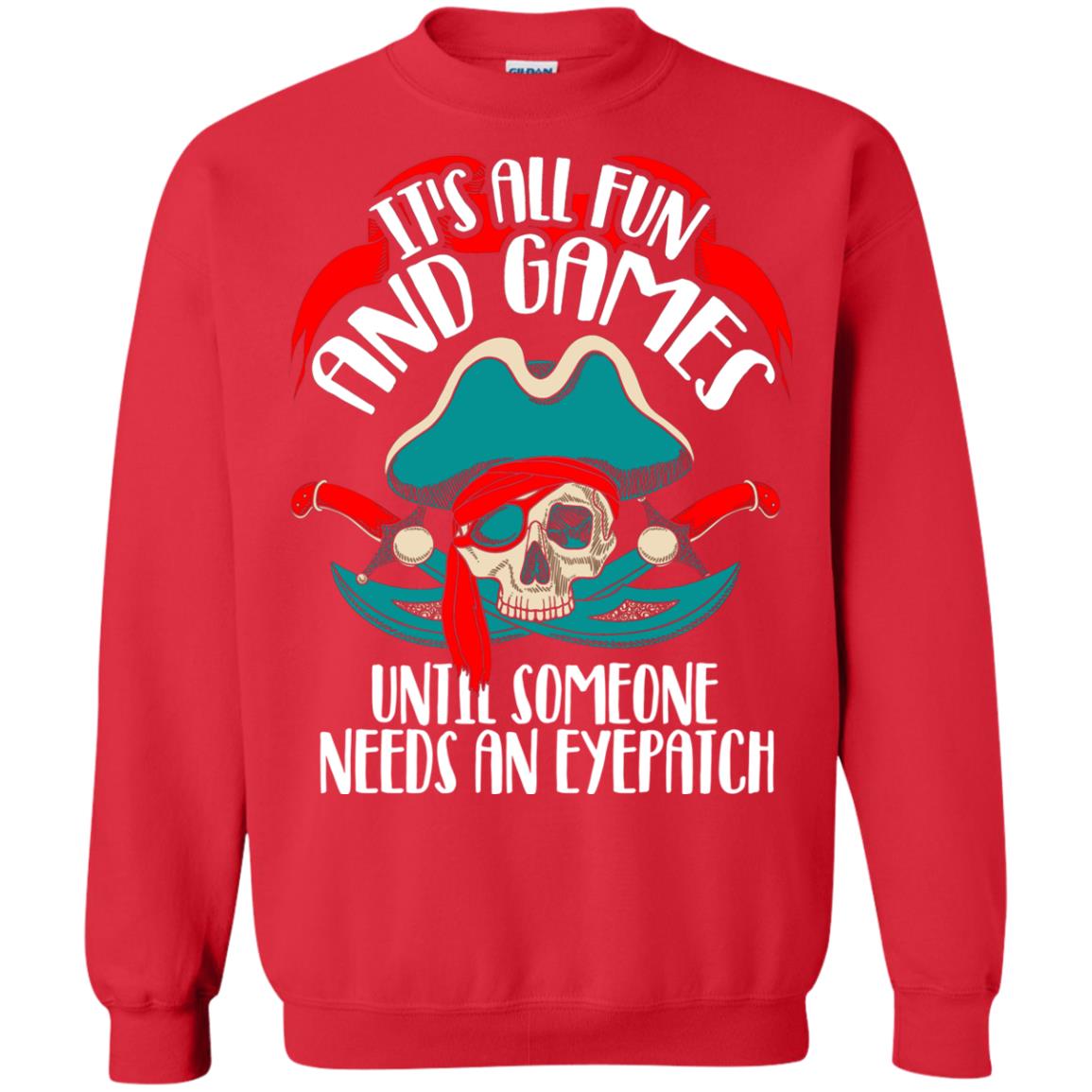 It_s All Fun And Games Until Someone Needs An Eyepatch Pirate T-shirt Red