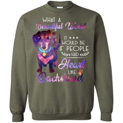 What A Beautiful World It Would Be If People Had Heart Like Dachshund Shirt Military Green