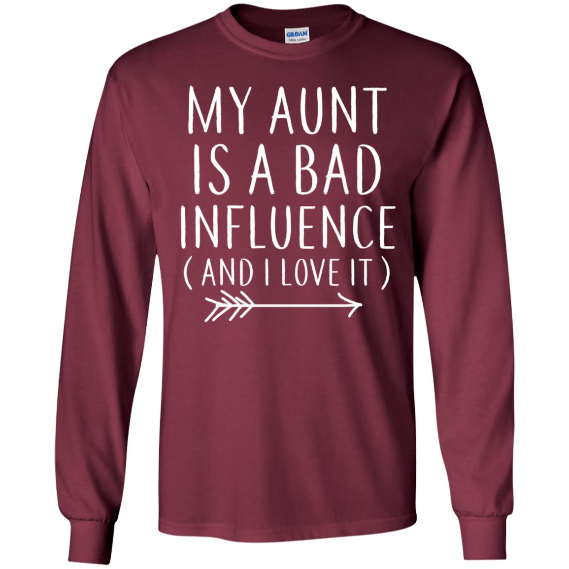 My Aunt Is A Bad Influence And I Love It Nephew Niece Shirt Maroon