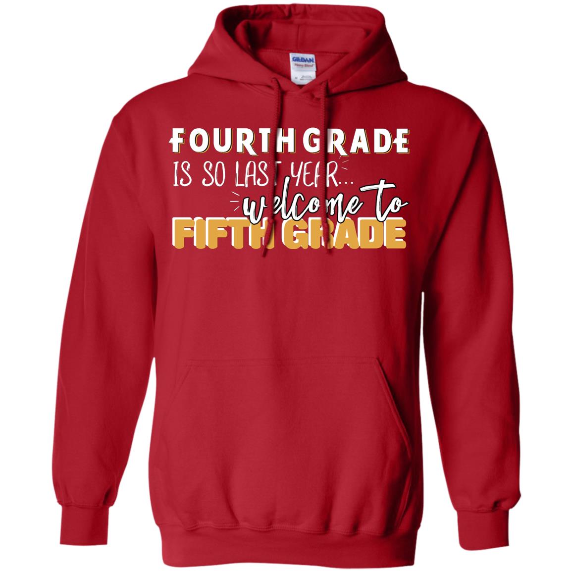 Fourth Grade Is So Last Year Welcome To Fifth Grade Back To School 2019 Shirt Red