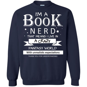 I'm A Book Nerd That Means I Live In A Carzy Fantasy WorldG180 Gildan Crewneck Pullover Sweatshirt 8 oz.