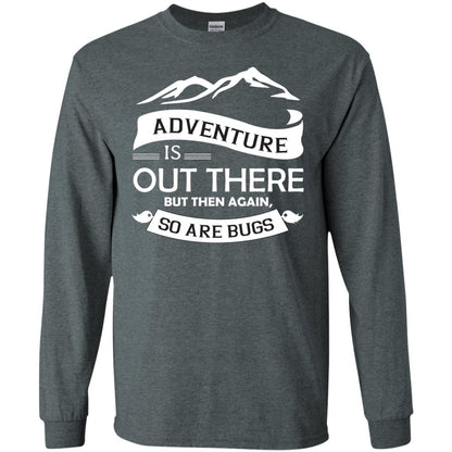 Adventure Is Out There But Then Again So Are Bugs Dark Heather